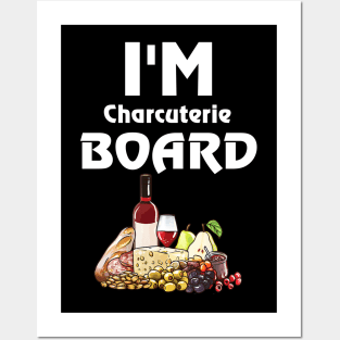 I'm charcuterie Board - Funny Deli Meat & Cheese Posters and Art